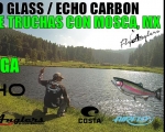 Video Pesca con Mosca de Trucha México, ECHO Glass y ECHO Carbon